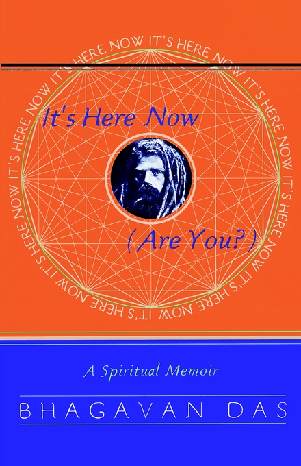 It's Here Now Are You A Spiritual Memoir By Das Bhagavan (Paperback)