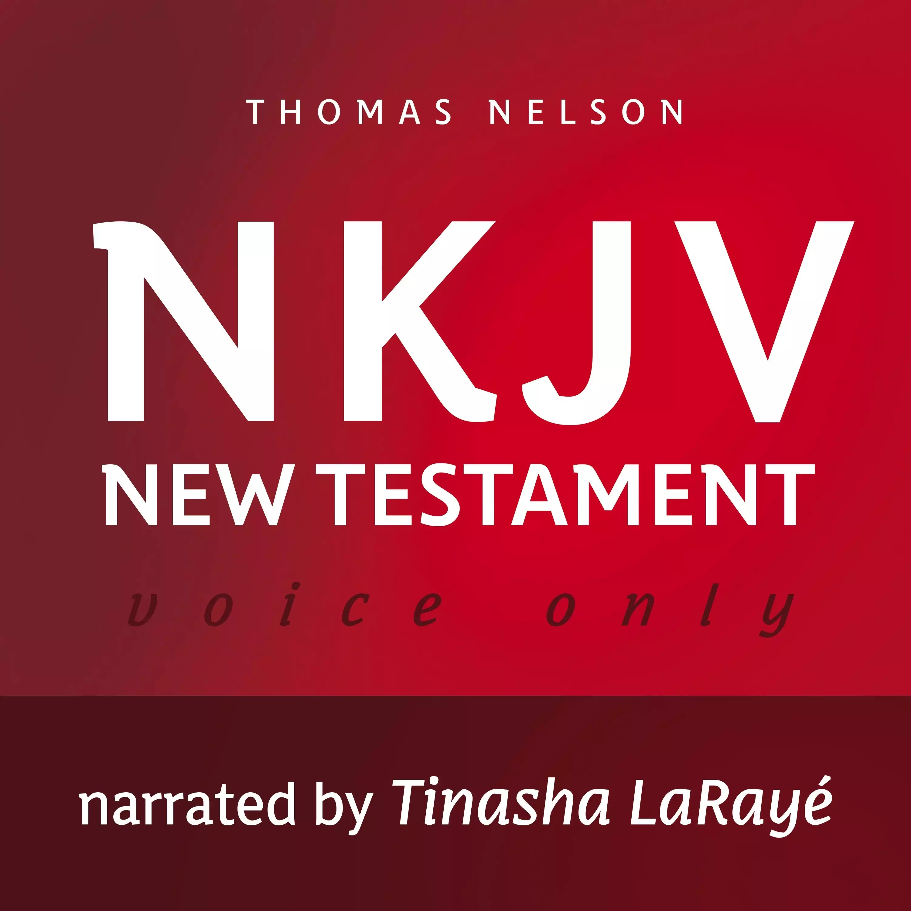 Voice Only Audio Bible - New King James Version, NKJV (Narrated by Tinasha LaRayé): New Testament