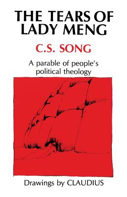 Tears of Lady Meng: A Parable of Peoples Political Theology Tears of Lady Meng: A Parable of Peoples Political Theology