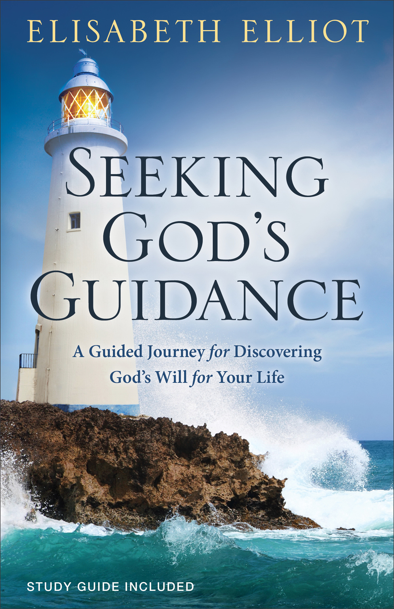Seeking God's Guidance A Guided Journey for Discovering God's Will for