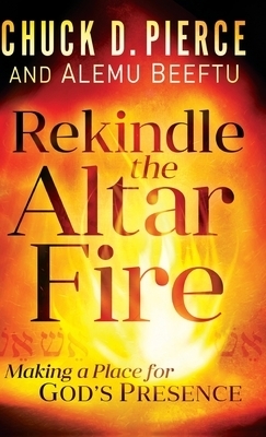 Rekindle the Altar Fire By Pierce Chuck D Beeftu Alemu (Hardback) Rekindle the Altar Fire By Pierce Chuck D Beeftu Alemu (Hardback)