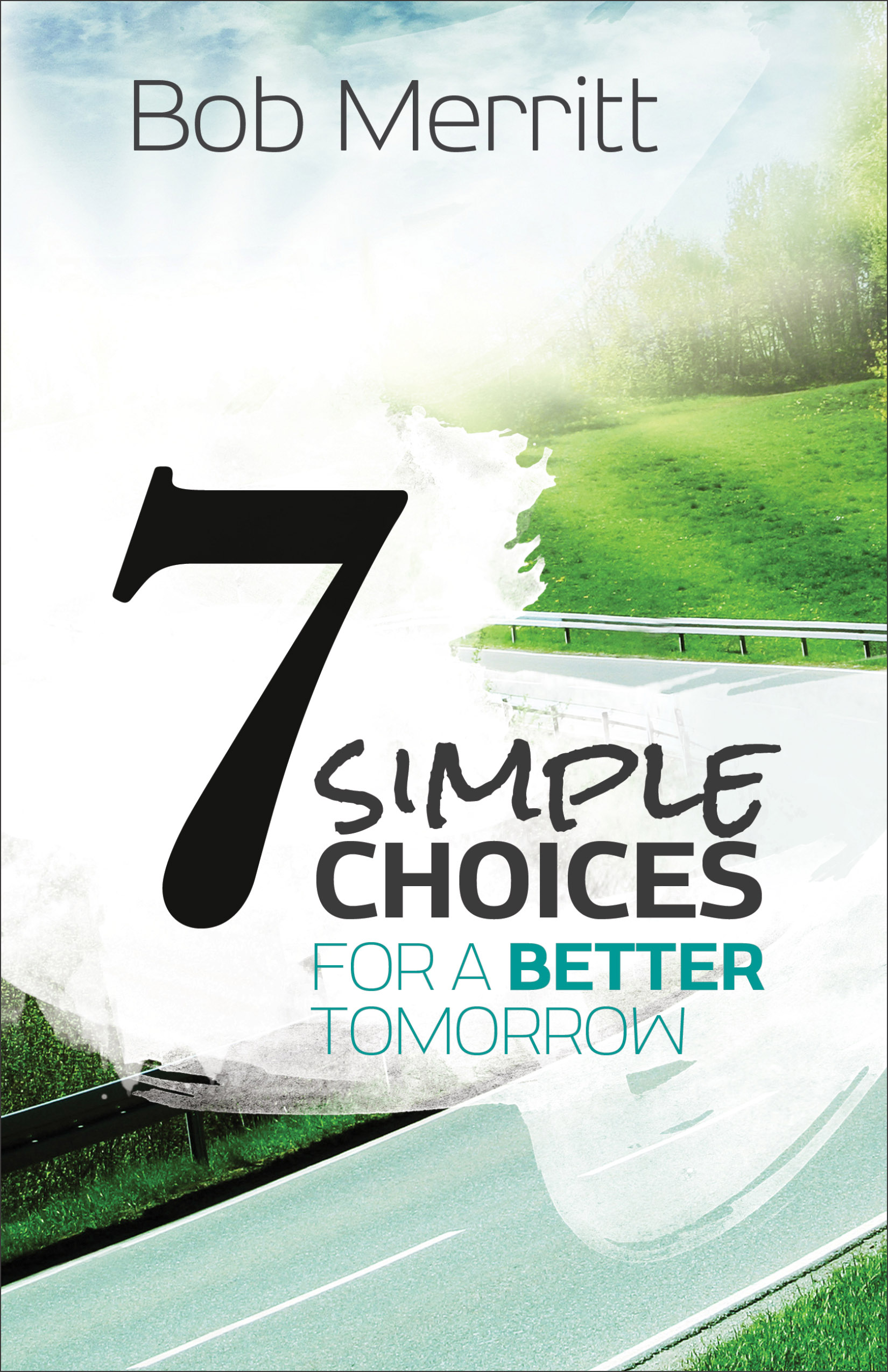 7 Simple Choices for a Better Tomorrow - Foreward by Bill Hybels 7 Simple Choices for a Better Tomorrow - Foreward by Bill Hybels