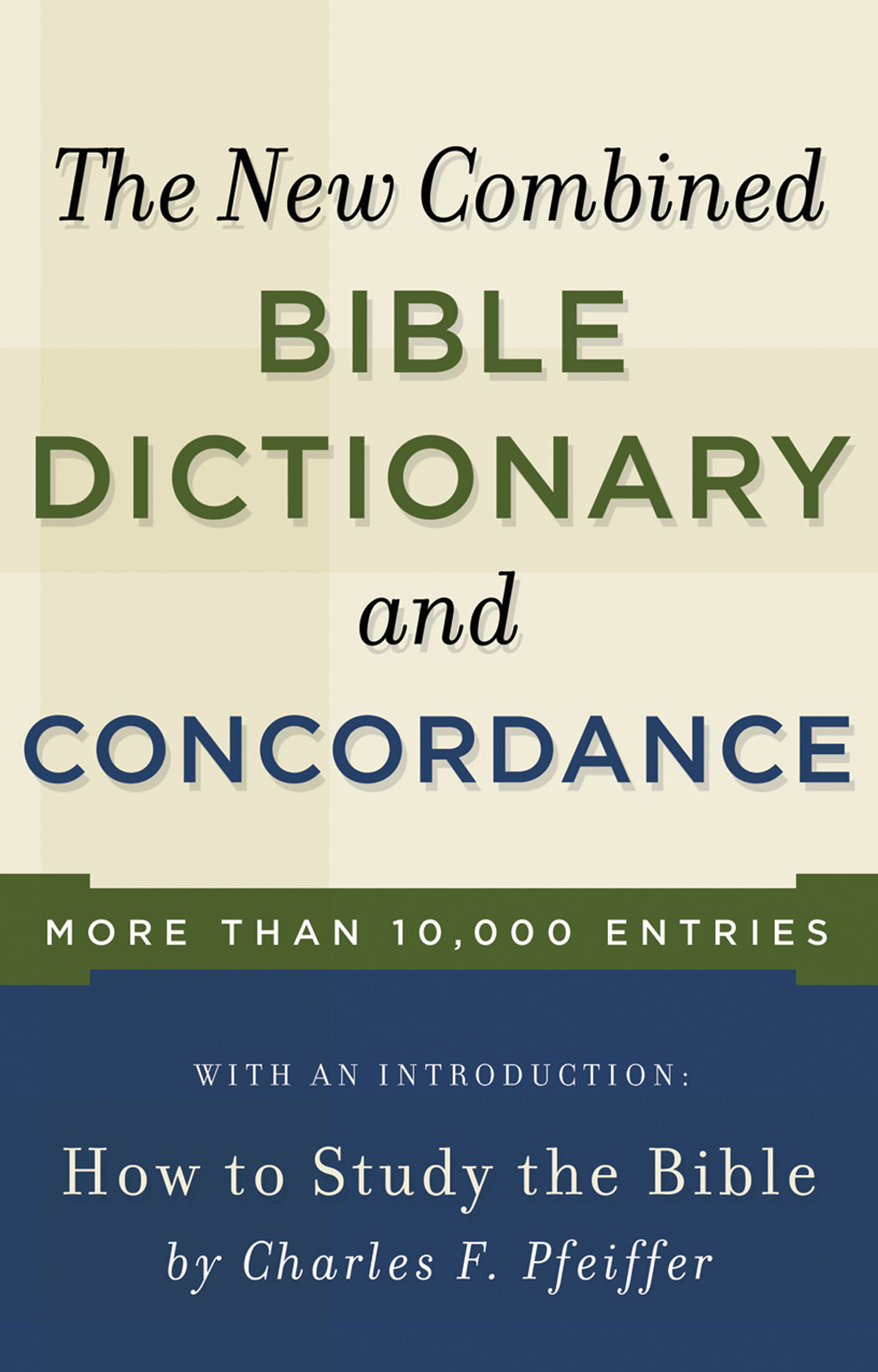 The New Combined Bible Dictionary and Concordance by C F Pfeiffer