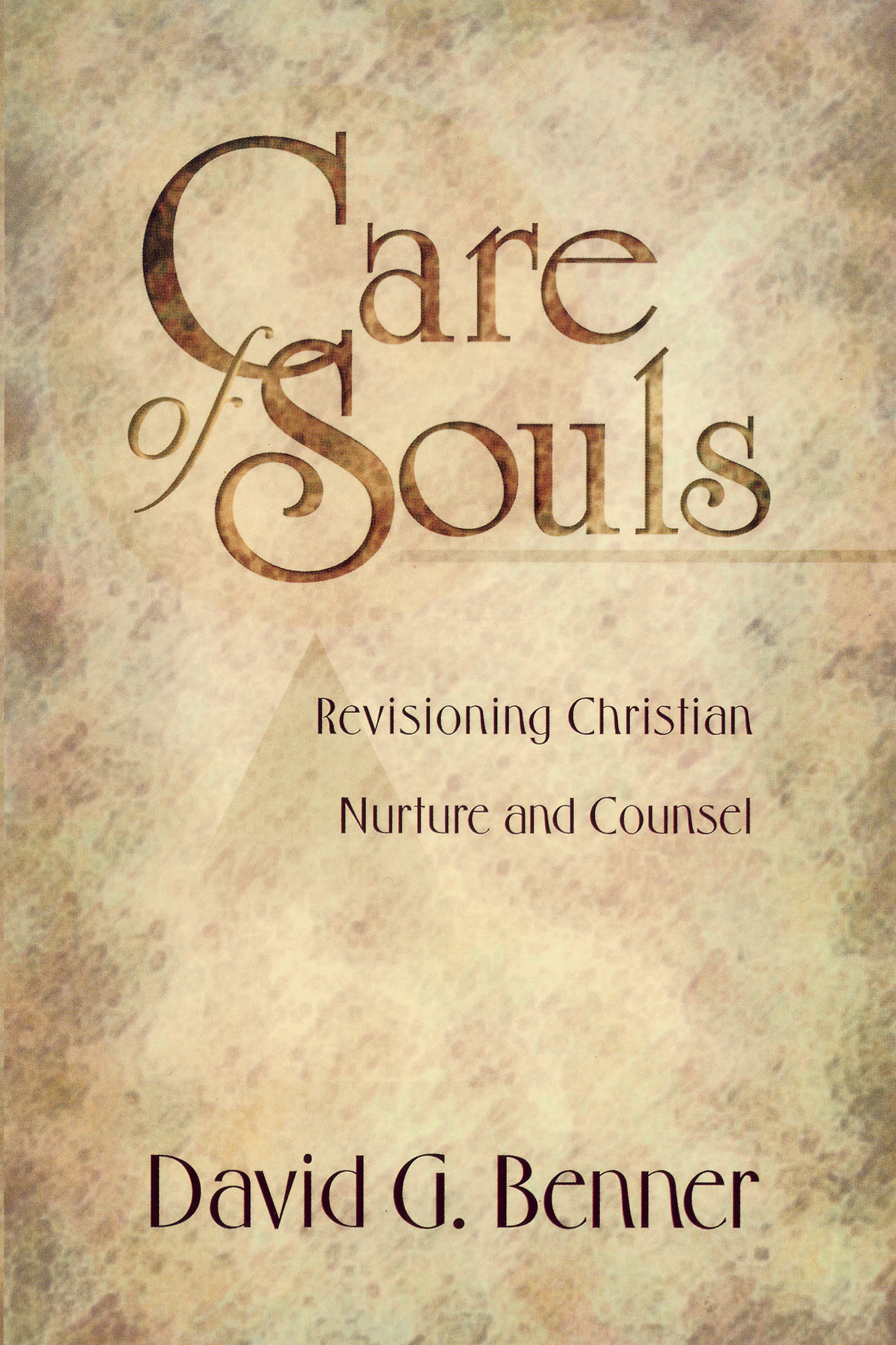 Care of Souls Revisioning Christian Nurture and Counsel