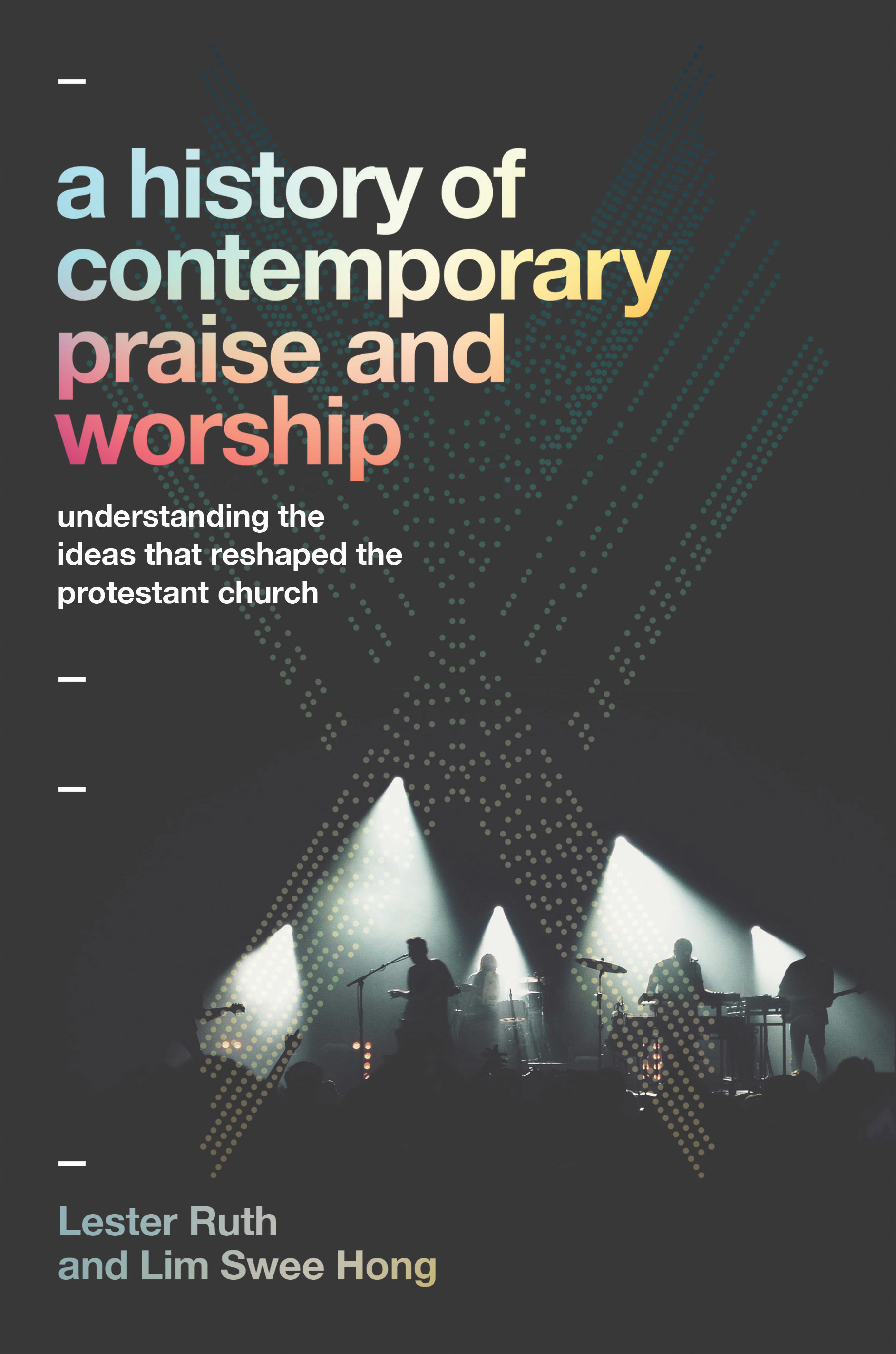 A History of Contemporary Praise & Worship Understanding the Ideas Th
