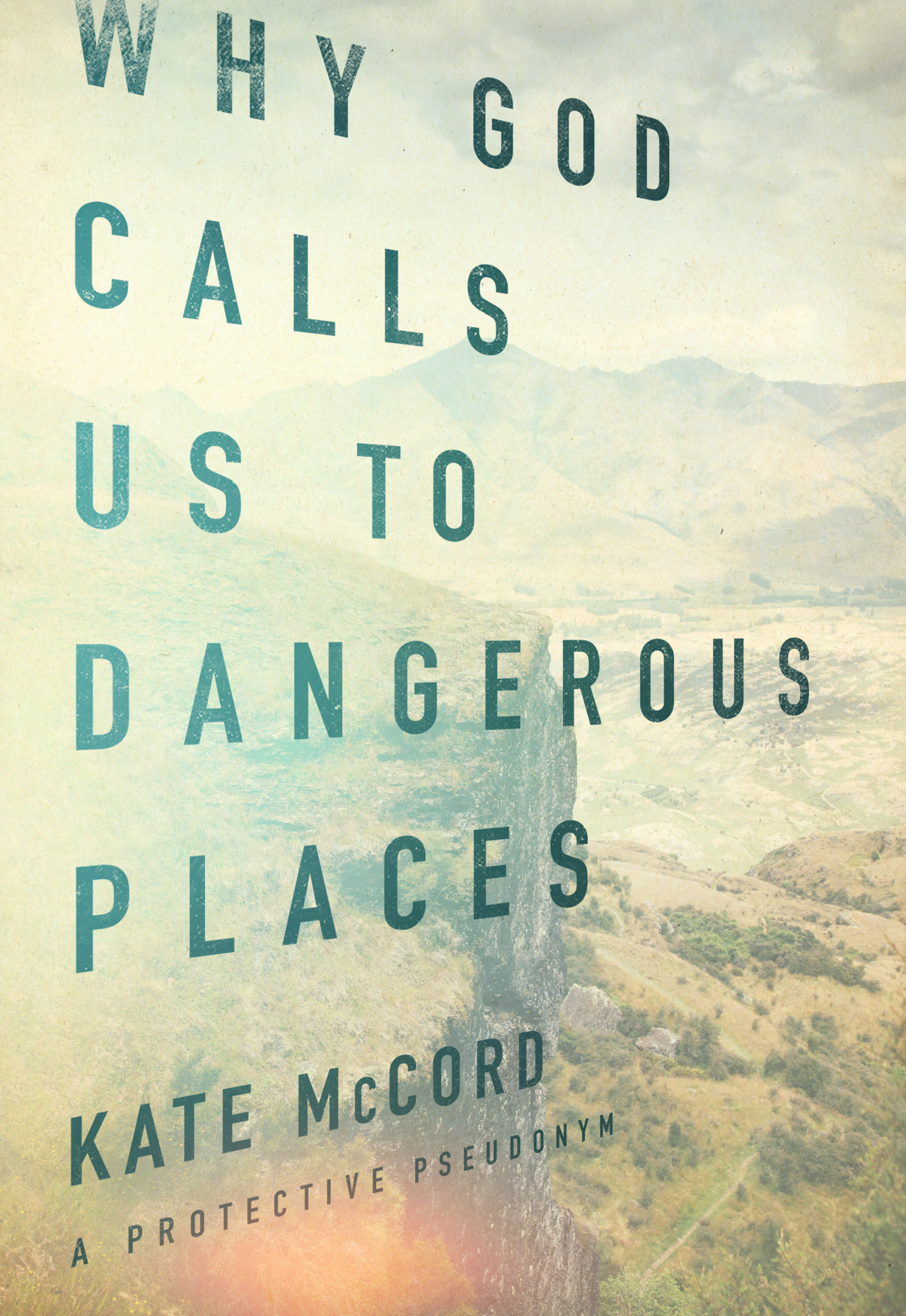 Why God Calls Us to Dangerous Places by Kate McCord Free Delivery