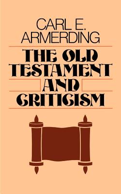 The Old Testament and Criticism The Old Testament and Criticism