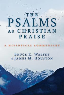 The Psalms as Christian Praise A Historical Commentary (Paperback)