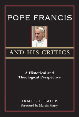 Pope Francis and His Critics A Historical and Theological Perspective Pope Francis and His Critics A Historical and Theological Perspective