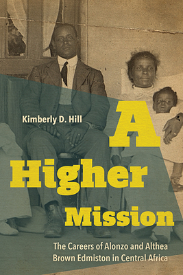A Higher Mission The Careers of Alonzo and Althea Brown Edmiston in C A Higher Mission The Careers of Alonzo and Althea Brown Edmiston in C