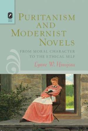 Puritanism and Modernist Novels: From Moral Character to the Ethical Self - From Moral Character to the Ethical Self Puritanism and Modernist Novels: From Moral Character to the Ethical Self - From Moral Character to the Ethical Self