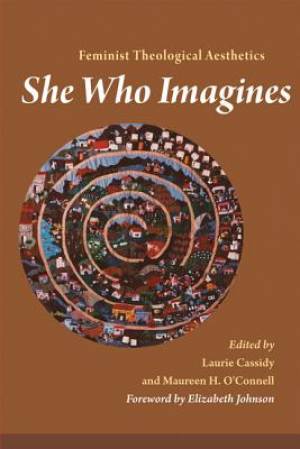 She Who Imagines - Feminist Theological Aesthetics