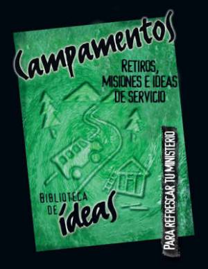 Campamentos Retiros Misiones E Ideas De Servicio By Youth Specialties