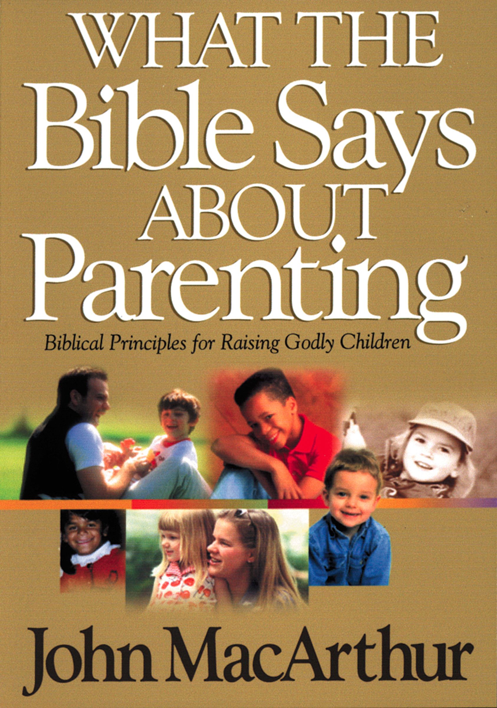 What the Bible Says About Parenting by John F. McArthur at Eden