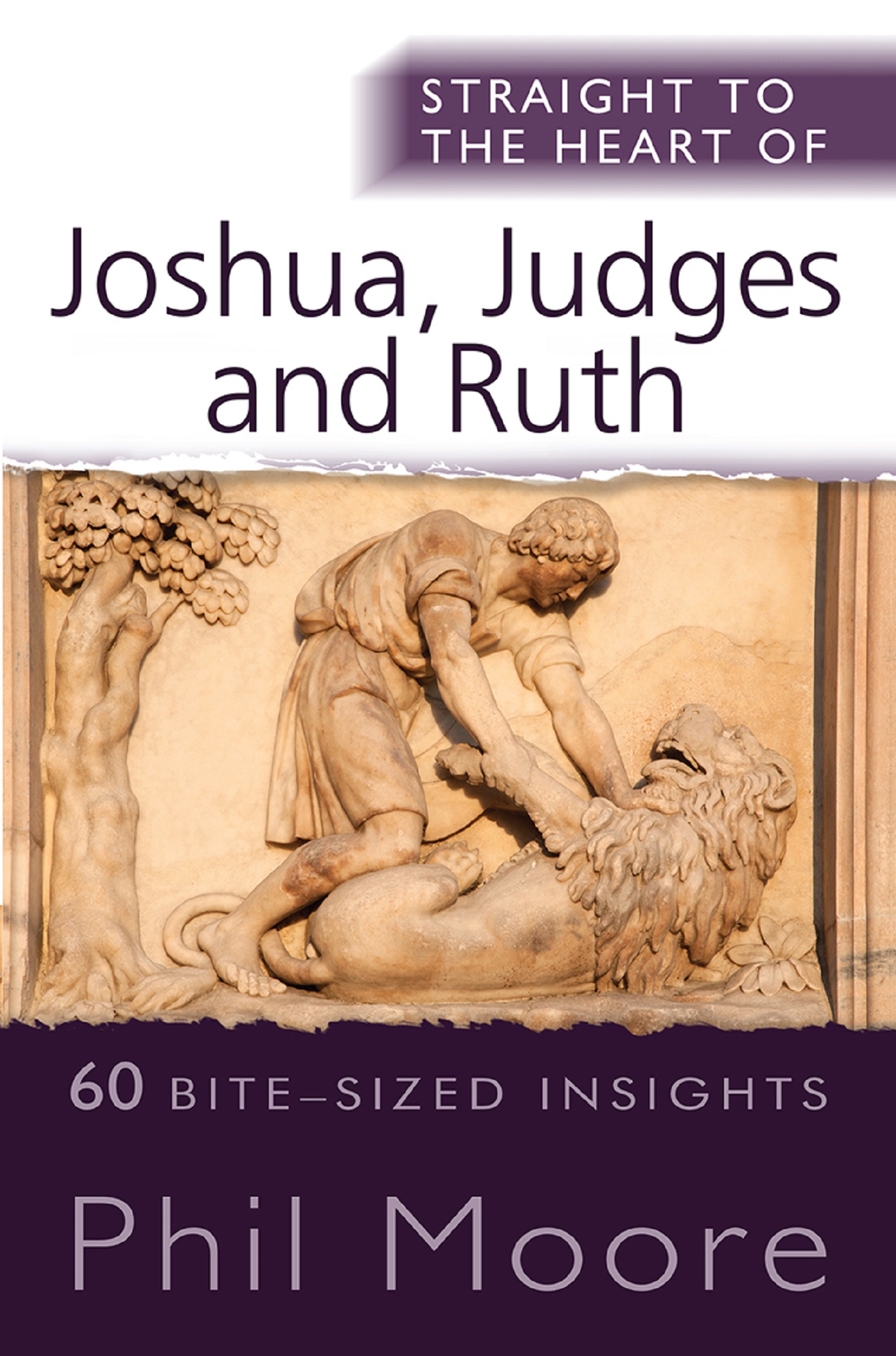 Straight to the Heart of Joshua, Judges and Ruth