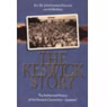 Keswick Story : The Authorized History Of The Keswick Convention