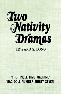 Two Nativity Dramas By Edward S Long (Paperback) 9780895366979