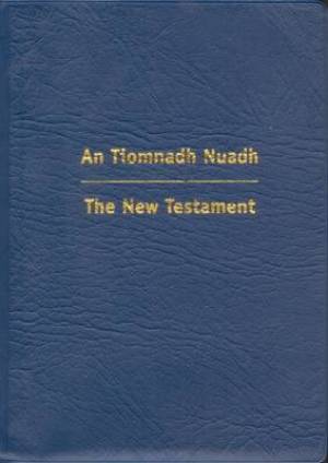 Gaelic English New Testament Blue Vinyl An Tiomnadh Nuadh (Paperback)