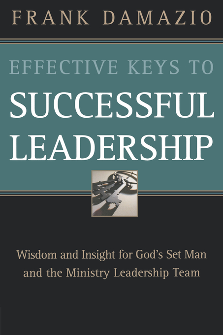 Effective Keys to Successful Leadership By Frank Damazio (Paperback) Effective Keys to Successful Leadership By Frank Damazio (Paperback)