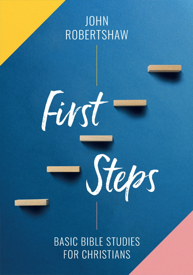 First Steps Basic Bible Studies For Christians By John S Robertshaw first-steps-basic-bible-studies-for-christians-by-john-s-robertshaw