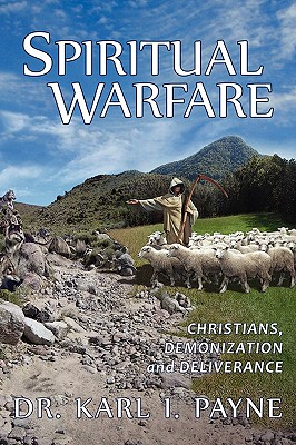 Spiritual Warfare Christians Demonization and Deliverance (Paperback) Spiritual Warfare Christians Demonization and Deliverance (Paperback)