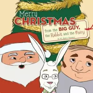 Merry Christmas from the Big Guy, the Rabbit and the Fairy