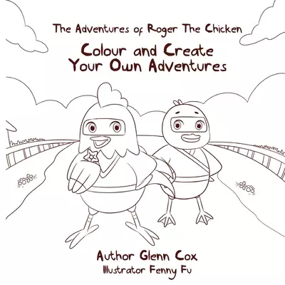 The Adventures of Roger the Chicken: Colour and Create Your Own Adventures