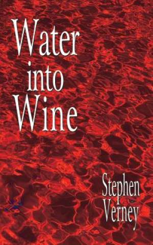 Water into Wine By Stephen Verney (Paperback) 9780992685614