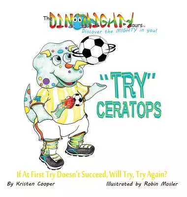 "Try"ceratops: If at First Try Doesn't Succeed, Will Try Try Again?