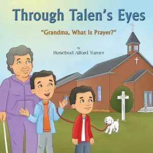 Through Talen's Eyes: "Grandma, What Is Prayer?"