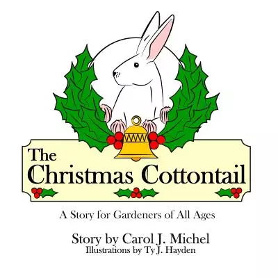 The Christmas Cottontail: A Story for Gardeners of All Ages