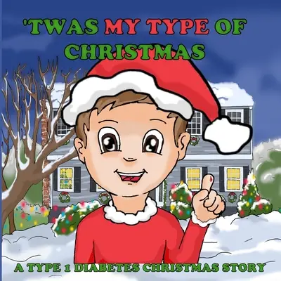 'Twas My Type Of Christmas: A Type 1 Diabetes Christmas Story