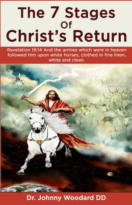 The 7 Stages Of Christ's Return By Woodard Dd Dr Johnny Woodard Dd The 7 Stages Of Christ's Return By Woodard Dd Dr Johnny Woodard Dd