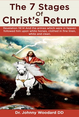 The 7 Stages Of Christ's Return By Dr John Woodard Dd (Hardback)