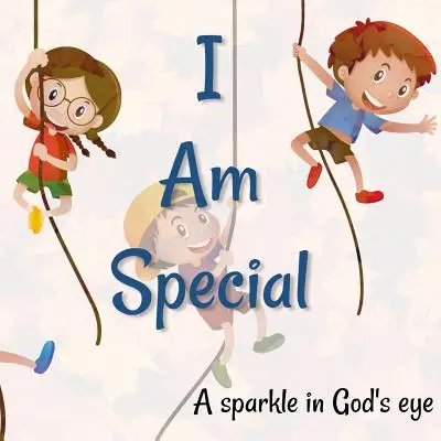I Am Special: A sparkle in God's eye