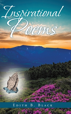 Inspirational Poems By Edith B Black (Hardback) 9781098024512 Inspirational Poems By Edith B Black (Hardback) 9781098024512