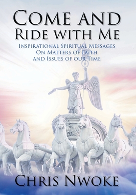 Come and Ride with Me Inspirational Spiritual Messages On Matters of