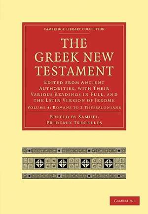 The Greek New Testament - Edited from Ancient Authorities, with Their Various Readings in Full, and the Latin Version of Jerome