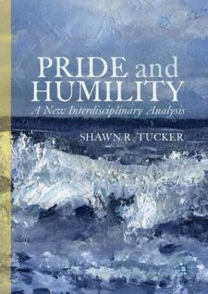 Pride and Humility - A New Interdisciplinary Analysis