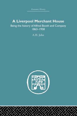 A Liverpool Merchant House: Being the History of Alfreed Booth & Co. 1863-1959 A Liverpool Merchant House: Being the History of Alfreed Booth & Co. 1863-1959
