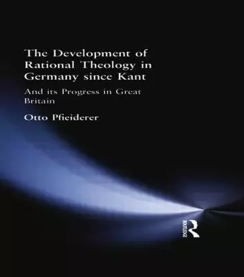 The Development of Rational Theology in Germany Since Kant
