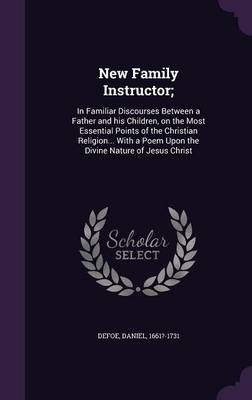 New Family Instructor By Daniel Defoe (Hardback) 9781342272904 New Family Instructor By Daniel Defoe (Hardback) 9781342272904