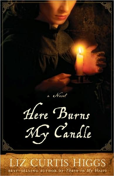 Here Burns My Candle By Liz Curtis Higgs (Paperback) 9781400070015