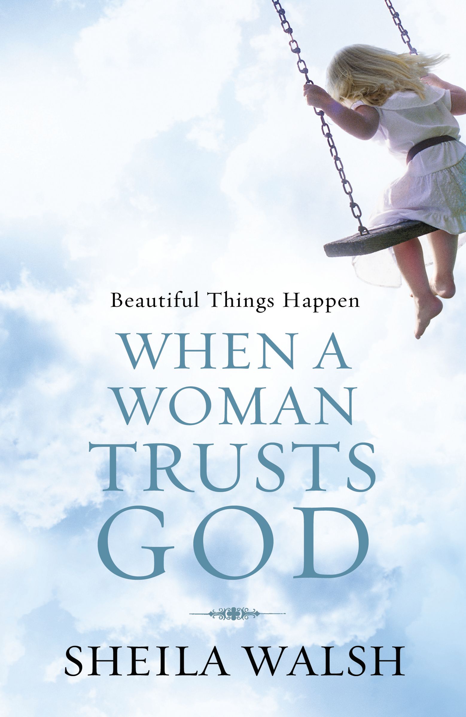 Beautiful Things Happen Again When A Woman Trust God by Sheila Walsh