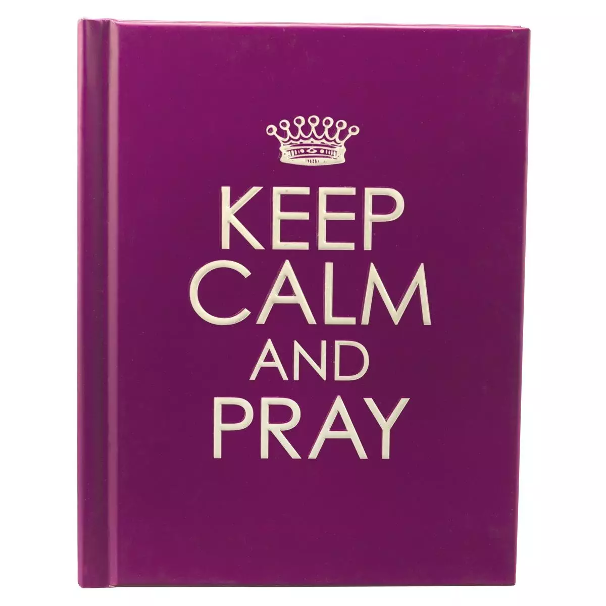 Keep Calm and Pray - Hardcover