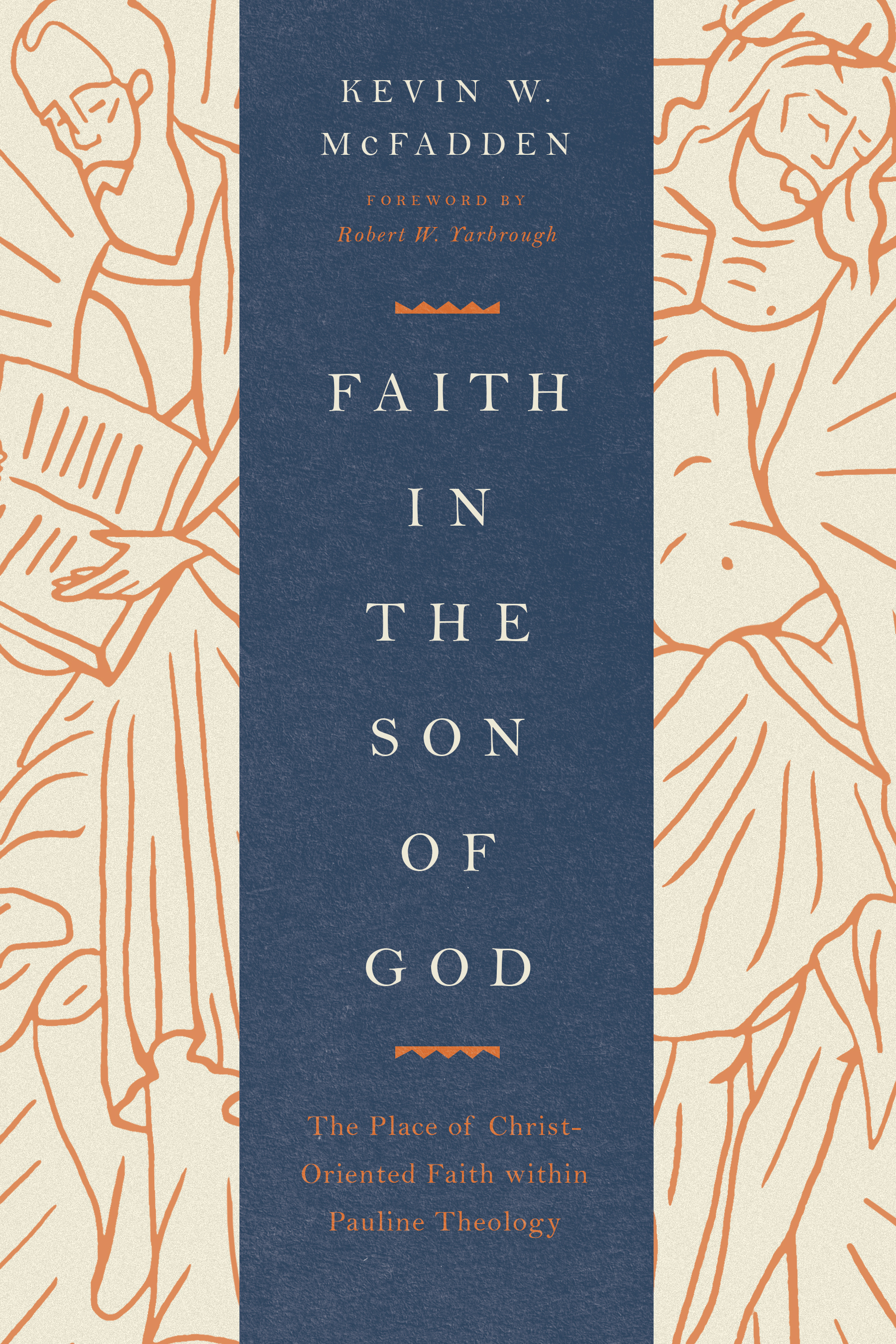 Faith in the Son of God (Foreword by Robert W. Yarbrough)