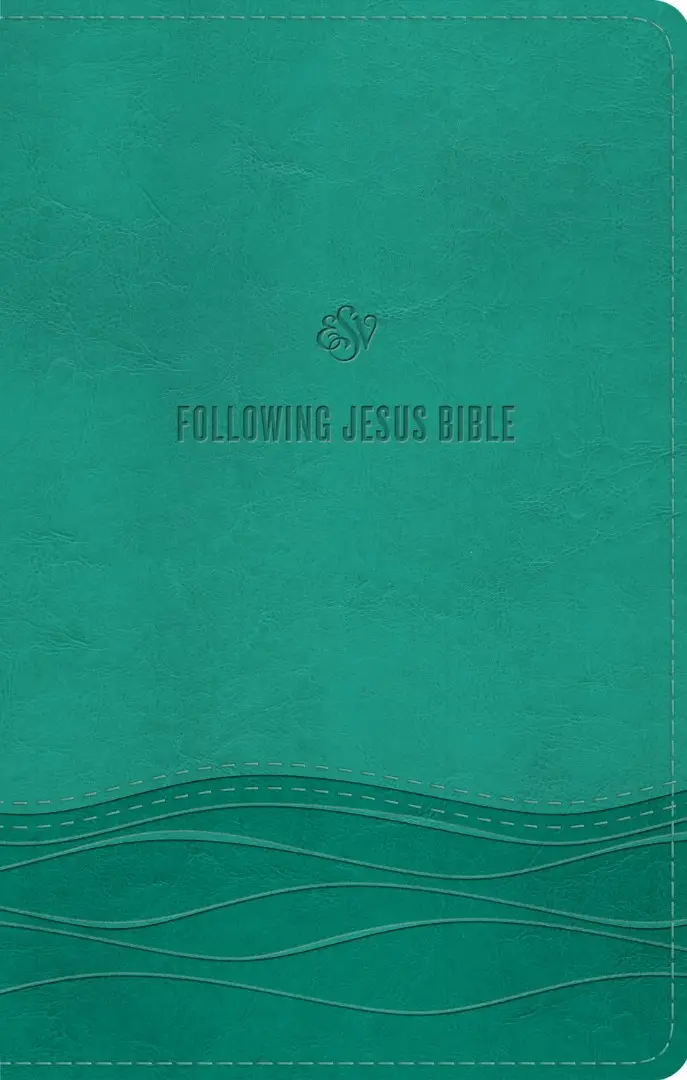ESV Following Jesus Bible, Teal, Imitation Leather: Free Delivery at ...