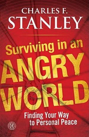 Surviving in an Angry World - Finding Your Way to Personal Peace Surviving in an Angry World - Finding Your Way to Personal Peace