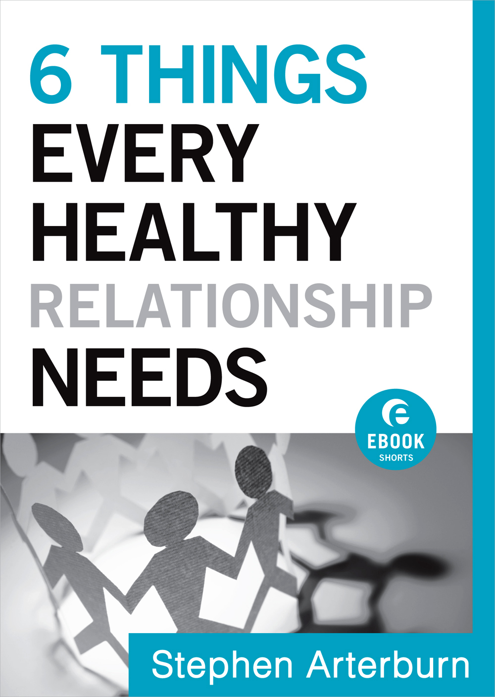 6 Things Every Healthy Relationship Needs ( Shorts) [eBook]