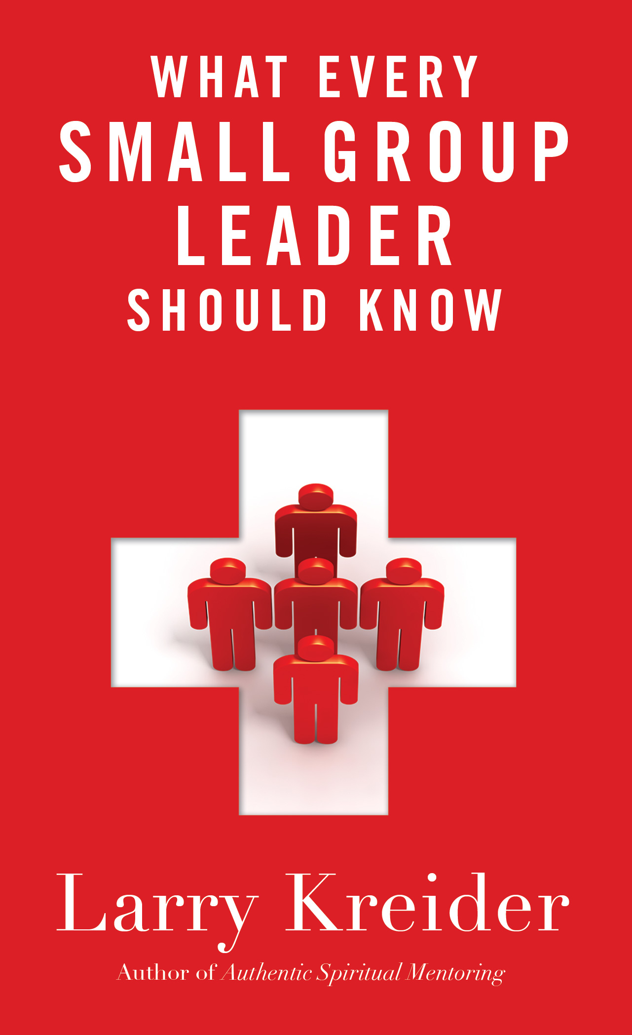 What Every Small Group Leader Should Know [eBook]